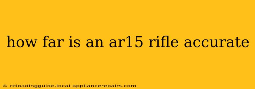 how far is an ar15 rifle accurate