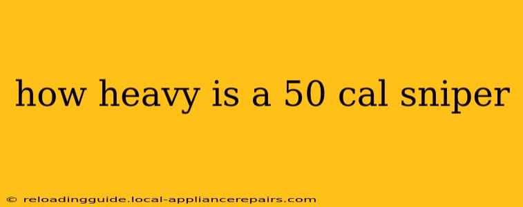 how heavy is a 50 cal sniper