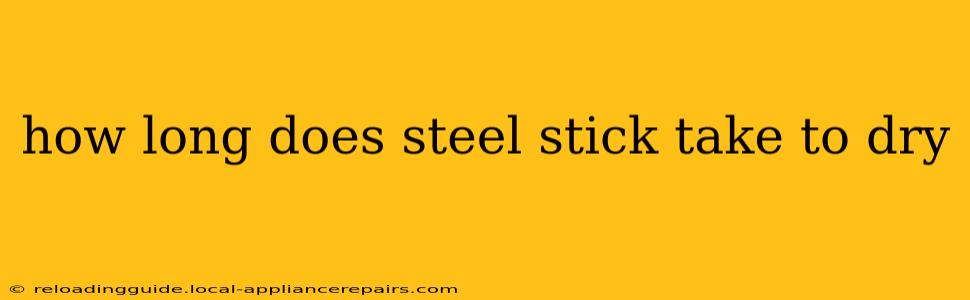 how long does steel stick take to dry