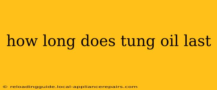 how long does tung oil last