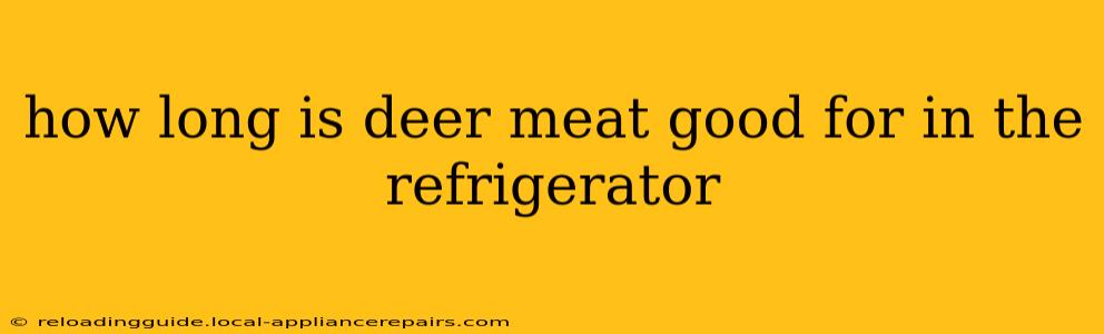 how long is deer meat good for in the refrigerator