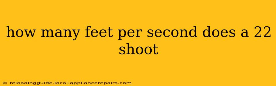 how many feet per second does a 22 shoot