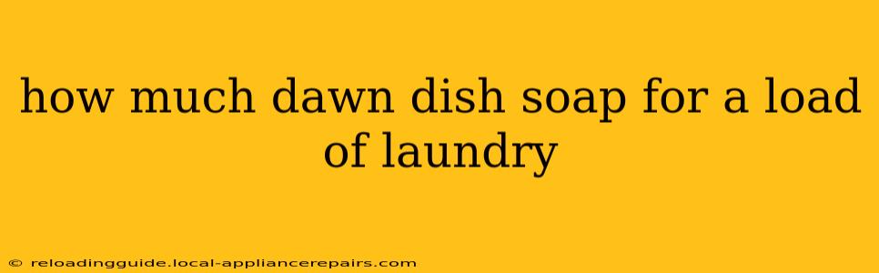 how much dawn dish soap for a load of laundry