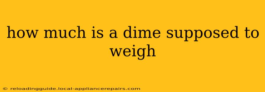 how much is a dime supposed to weigh