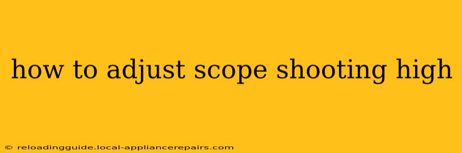 how to adjust scope shooting high