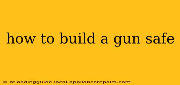 how to build a gun safe