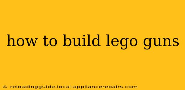 how to build lego guns