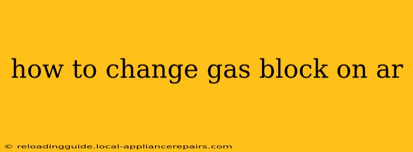 how to change gas block on ar