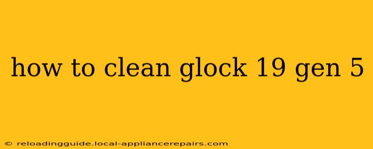 how to clean glock 19 gen 5