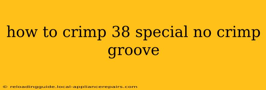 how to crimp 38 special no crimp groove