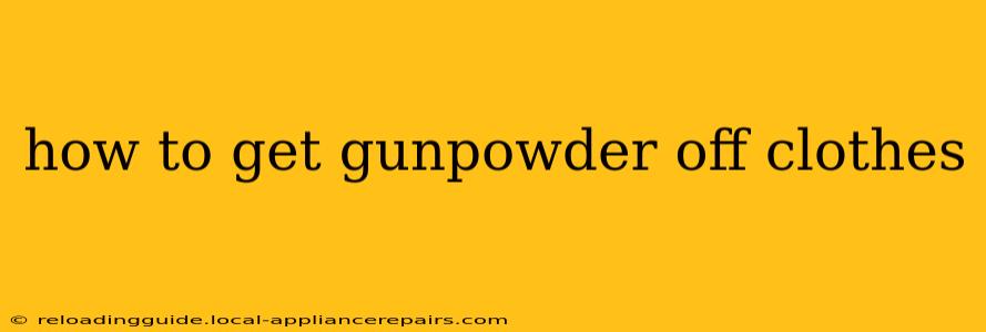 how to get gunpowder off clothes