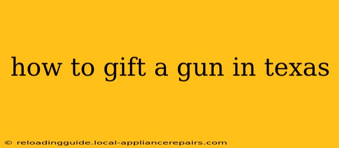 how to gift a gun in texas