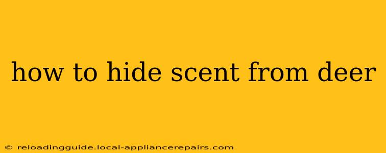 how to hide scent from deer