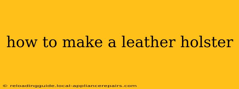 how to make a leather holster