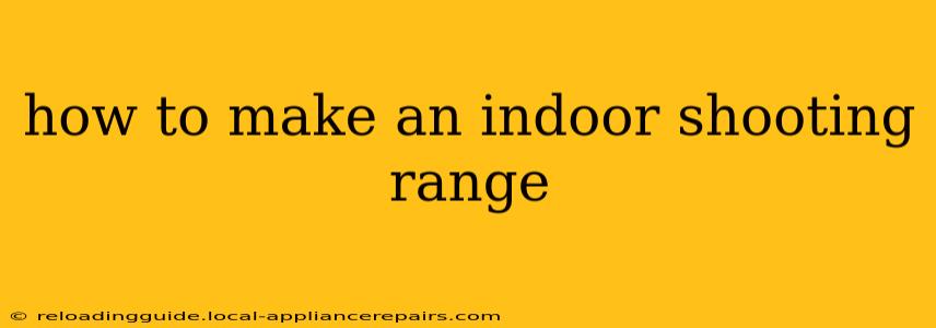 how to make an indoor shooting range