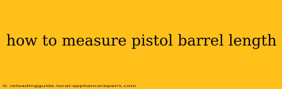 how to measure pistol barrel length