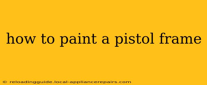 how to paint a pistol frame