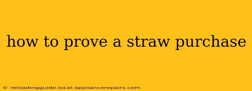 how to prove a straw purchase