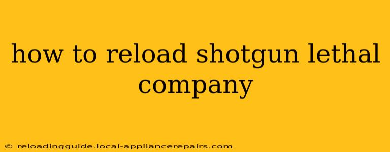 how to reload shotgun lethal company