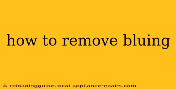 how to remove bluing