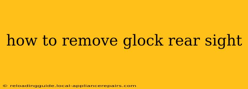 how to remove glock rear sight