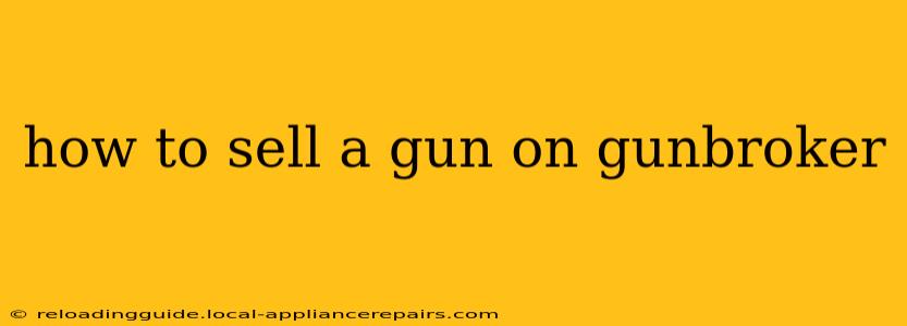 how to sell a gun on gunbroker