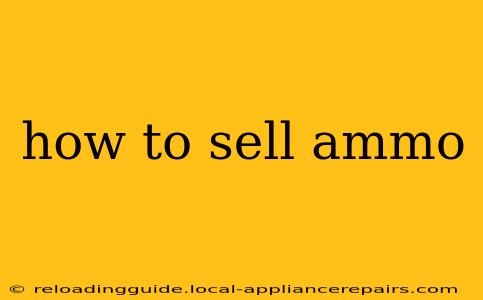 how to sell ammo