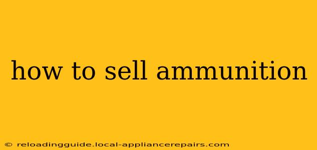 how to sell ammunition