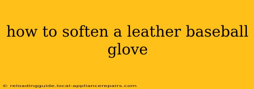 how to soften a leather baseball glove