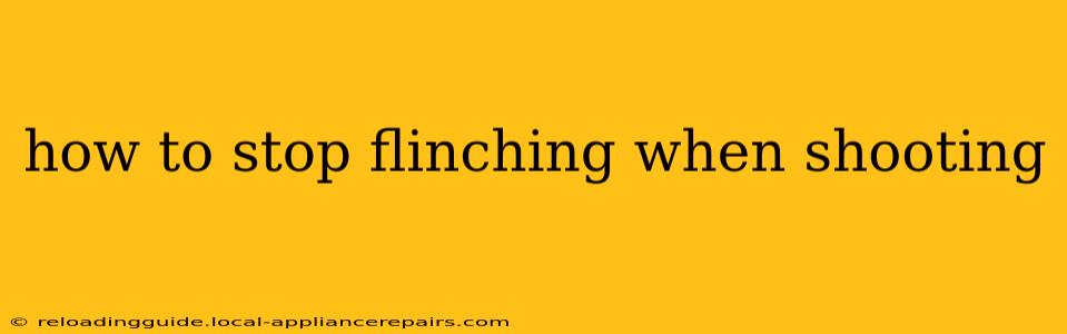 how to stop flinching when shooting