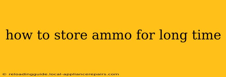 how to store ammo for long time