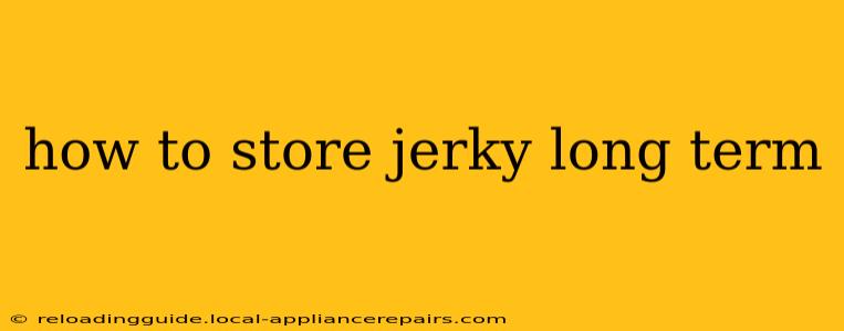 how to store jerky long term