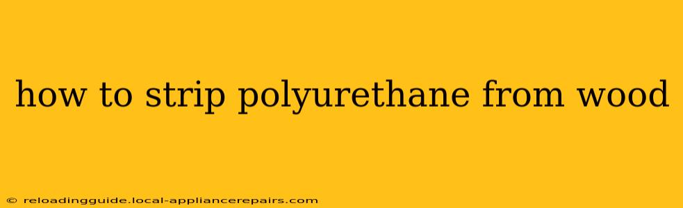 how to strip polyurethane from wood