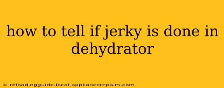 how to tell if jerky is done in dehydrator