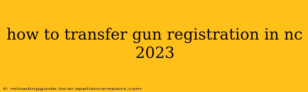 how to transfer gun registration in nc 2023