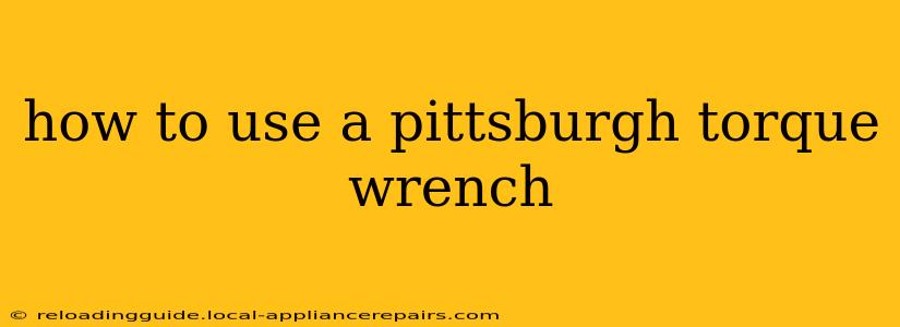 how to use a pittsburgh torque wrench