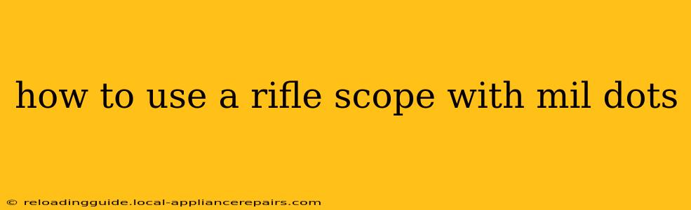 how to use a rifle scope with mil dots