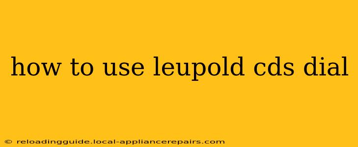 how to use leupold cds dial