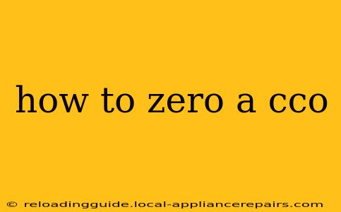 how to zero a cco