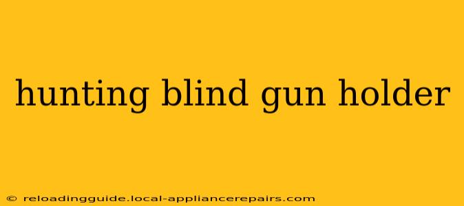 hunting blind gun holder