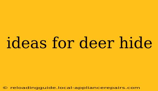 ideas for deer hide