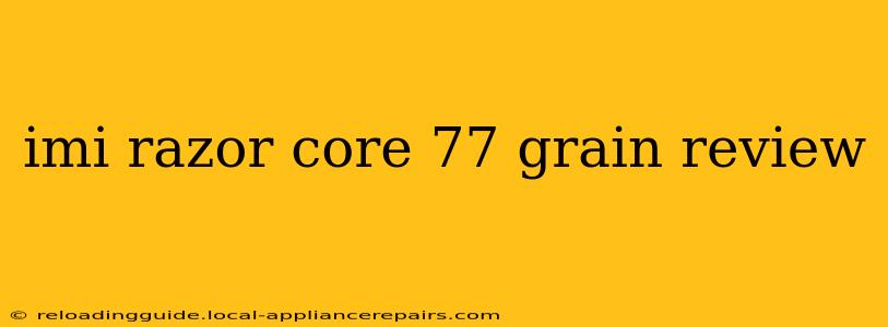 imi razor core 77 grain review