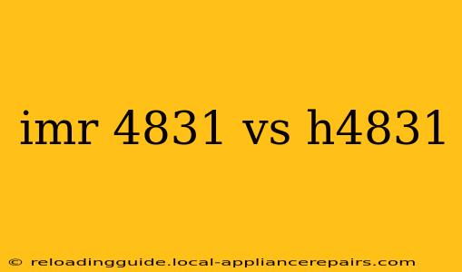 imr 4831 vs h4831