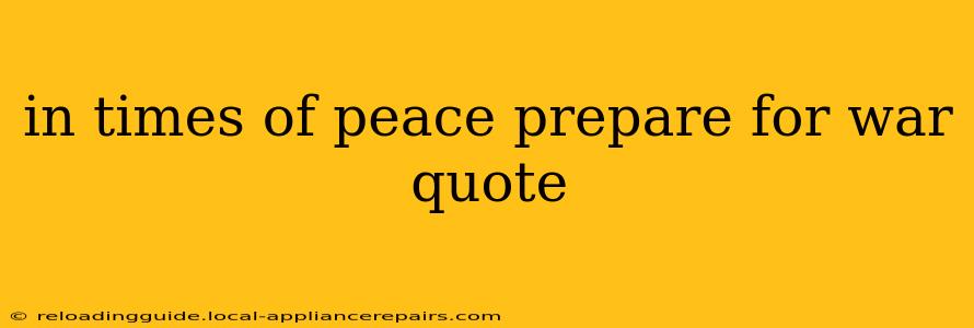 in times of peace prepare for war quote