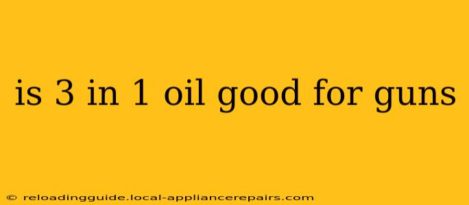 is 3 in 1 oil good for guns