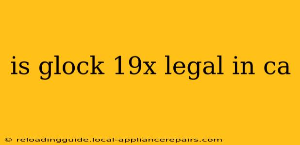 is glock 19x legal in ca