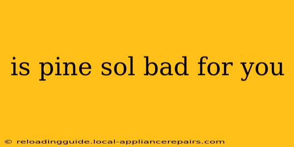 is pine sol bad for you