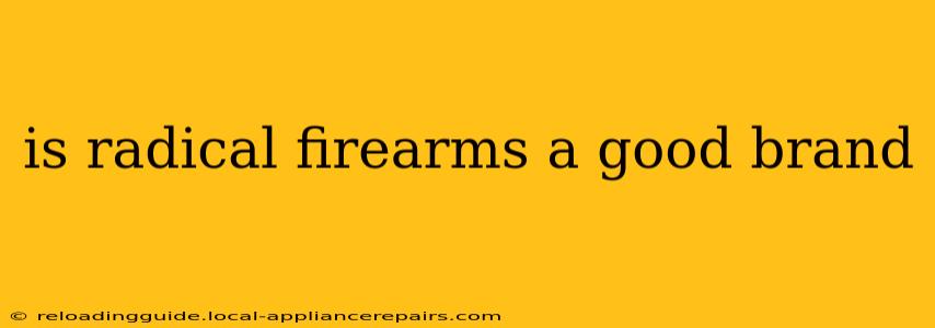 is radical firearms a good brand