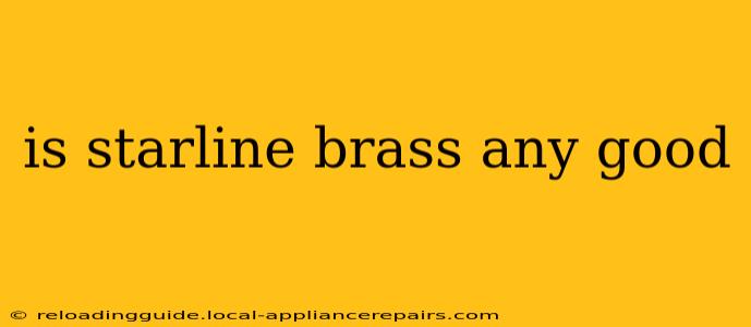 is starline brass any good