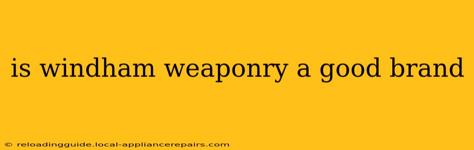 is windham weaponry a good brand